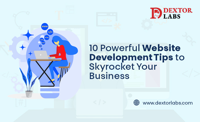 Powerful Website Development Tips to Skyrocket Your Business